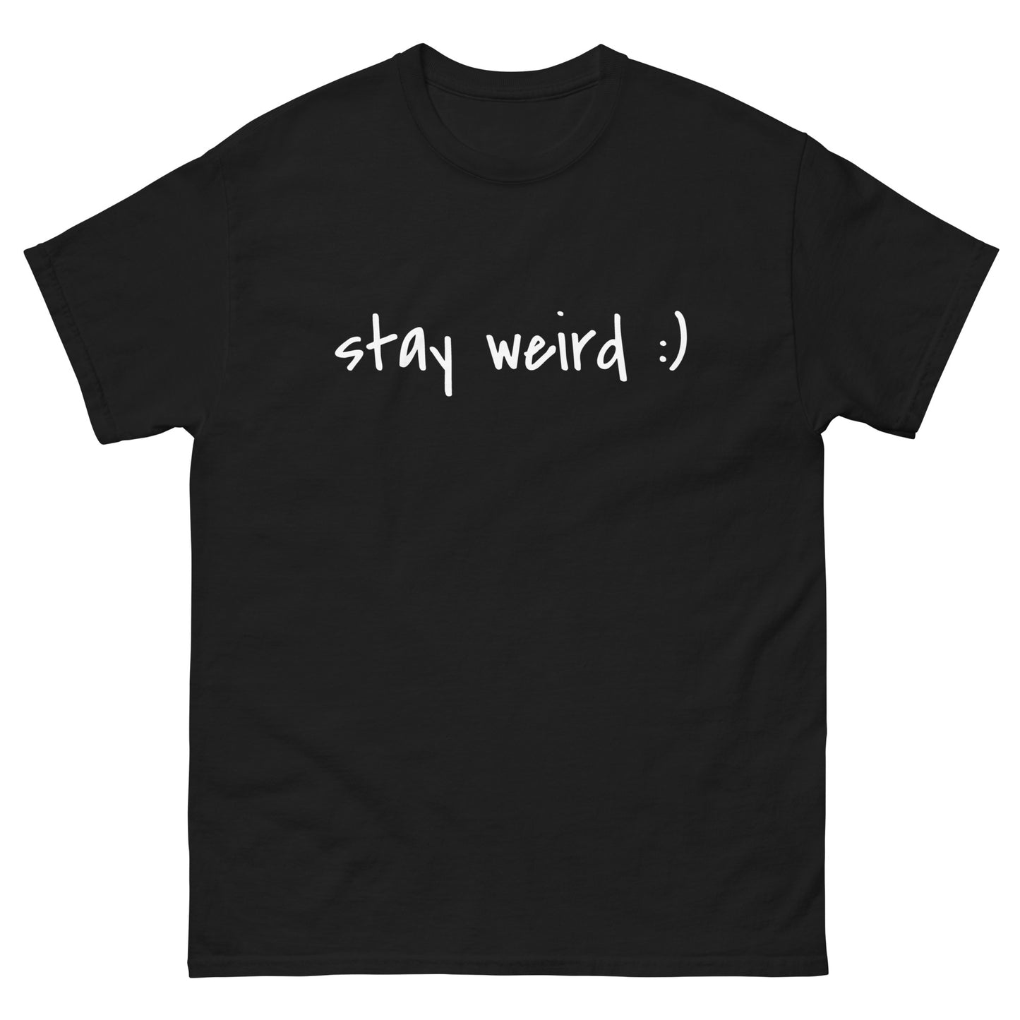 Stay Weird :) T-Shirt