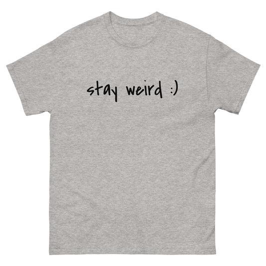 Stay Weird :) T-Shirt