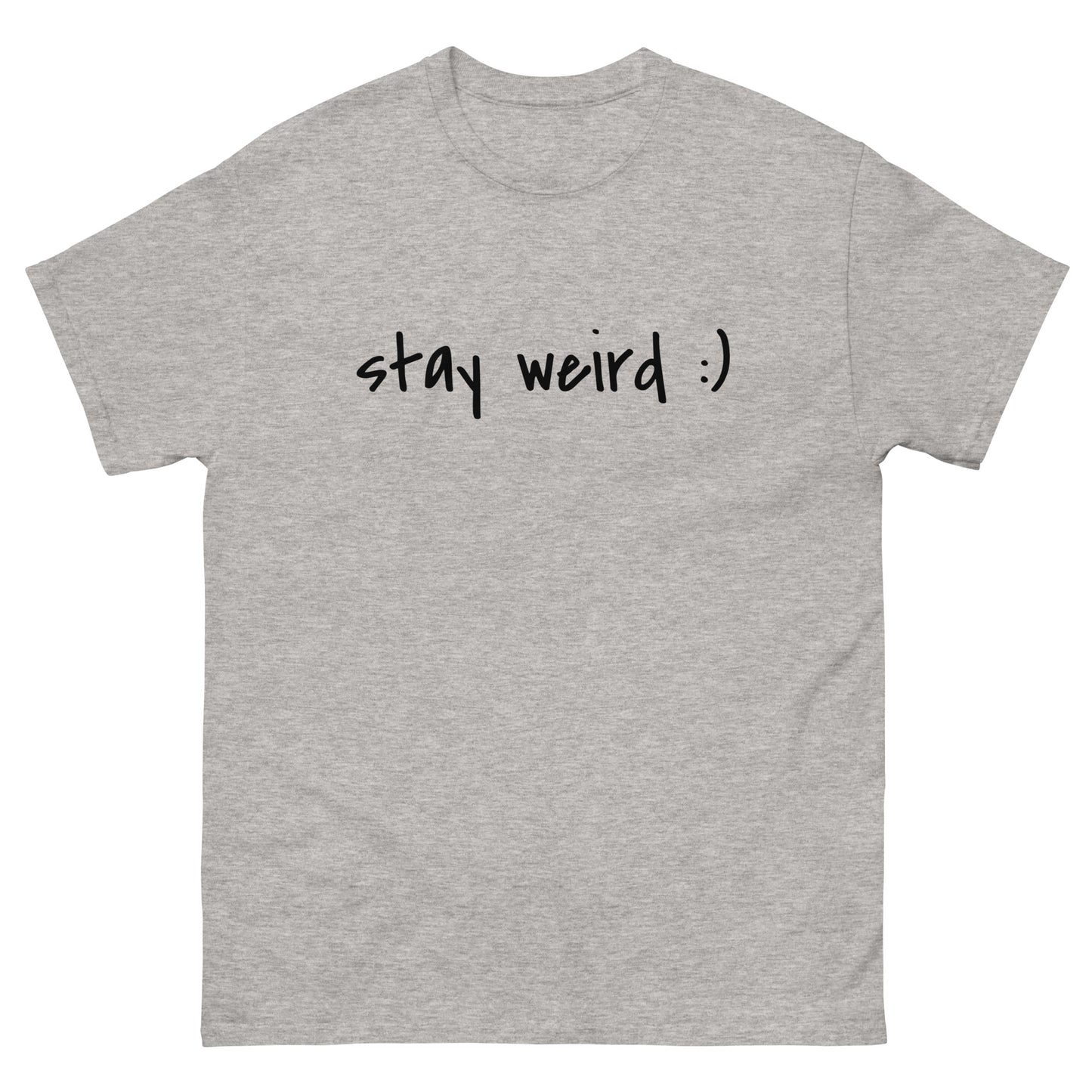 Stay Weird :) T-Shirt