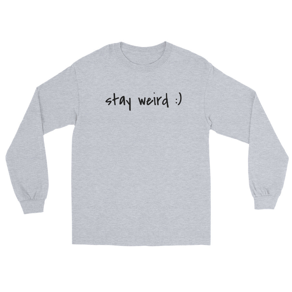 Stay Weird :) Long Sleeve