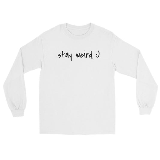 Stay Weird :) Long Sleeve