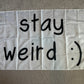 "Stay Weird" Wall Flags (Black or White)