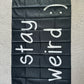 "Stay Weird" Wall Flags (Black or White)