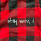 "Stay Weird" Pajamas