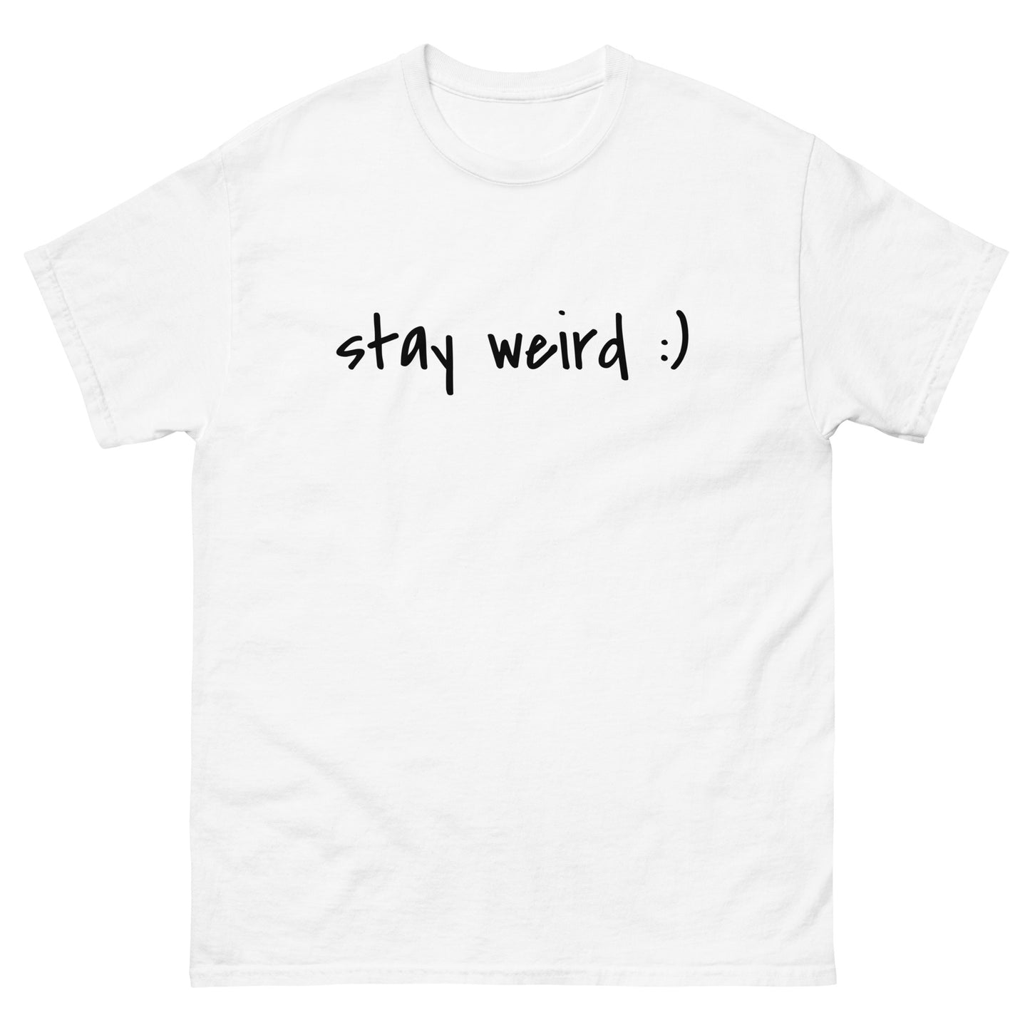 Stay Weird :) T-Shirt