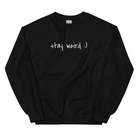 Stay Weird :) Sweatshirt (embroidered)